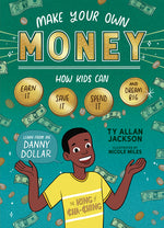 Book cover for Make Your Own Money: How Kids Can Earn It, Save It, Spend It, and Dream Big, with Danny Dollar, the King of Cha-Ching