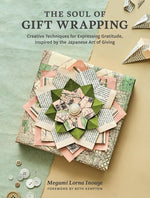 Book cover for The Soul of Gift Wrapping: Creative Techniques for Expressing Gratitude, Inspired by the Japanese Art of Giving