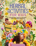Book cover for Herbal Activities for Kids: 50 Nature Crafts, Recipes, and Garden Projects