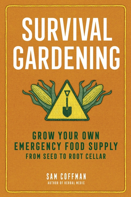 Book cover for Survival Gardening: Grow Your Own Emergency Food Supply, from Seed to Root Cellar