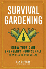 Book cover for Survival Gardening: Grow Your Own Emergency Food Supply, from Seed to Root Cellar