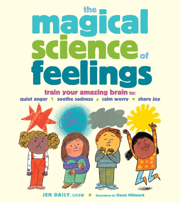 Book cover for Magical Science of Feelings: Train Your Amazing Brain to Quiet Anger, Soothe Sadness, Calm Worry, and Share Joy