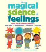 Book cover for Magical Science of Feelings: Train Your Amazing Brain to Quiet Anger, Soothe Sadness, Calm Worry, and Share Joy