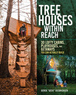 Book cover for Tree Houses Within Reach: 30 Lofty Cabins, Playhouses, and Getaways You Can Actually Build