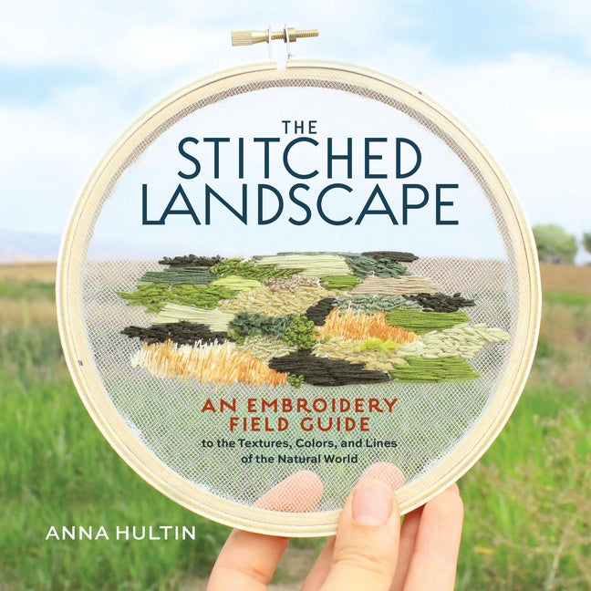 Book cover for Stitched Landscape: An Embroidery Field Guide to the Textures, Colors, and Lines of the Natural World