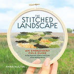 Book cover for Stitched Landscape: An Embroidery Field Guide to the Textures, Colors, and Lines of the Natural World