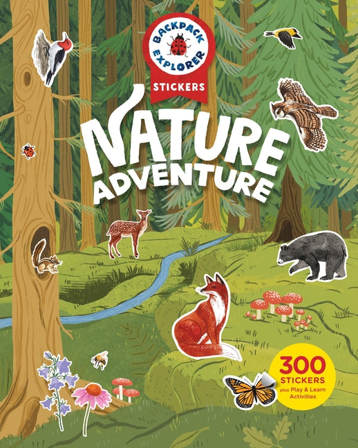 Book cover for Backpack Explorer Stickers: Nature Adventure: 300 Stickers Plus Play & Learn Activities