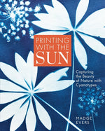 Book cover for Printing with the Sun: Capturing the Beauty of Nature with Cyanotypes