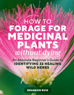 Book cover for How to Forage for Medicinal Plants Without Dying: An Absolute Beginner's Guide to Identifying 32 Healing Wild Herbs