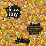 Book cover for Draw Tiny: Artful Doodling Activities to Awaken Creativity and Foster Mindfulness