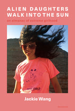 Book cover for Alien Daughters Walk Into the Sun: An Almanac of Extreme Girlhood