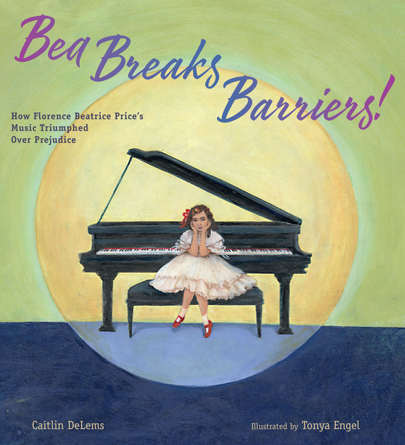 Book cover for Bea Breaks Barriers!: How Florence Beatrice Price's Music Triumphed Over Prejudice