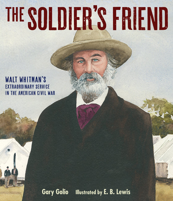 Book cover for Soldier's Friend: Walt Whitman's Extraordinary Service in the American Civil War