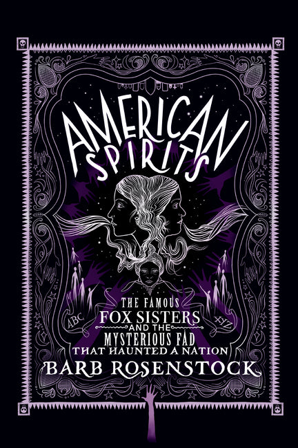 Book cover for American Spirits: The Famous Fox Sisters and the Mysterious Fad That Haunted a Nation