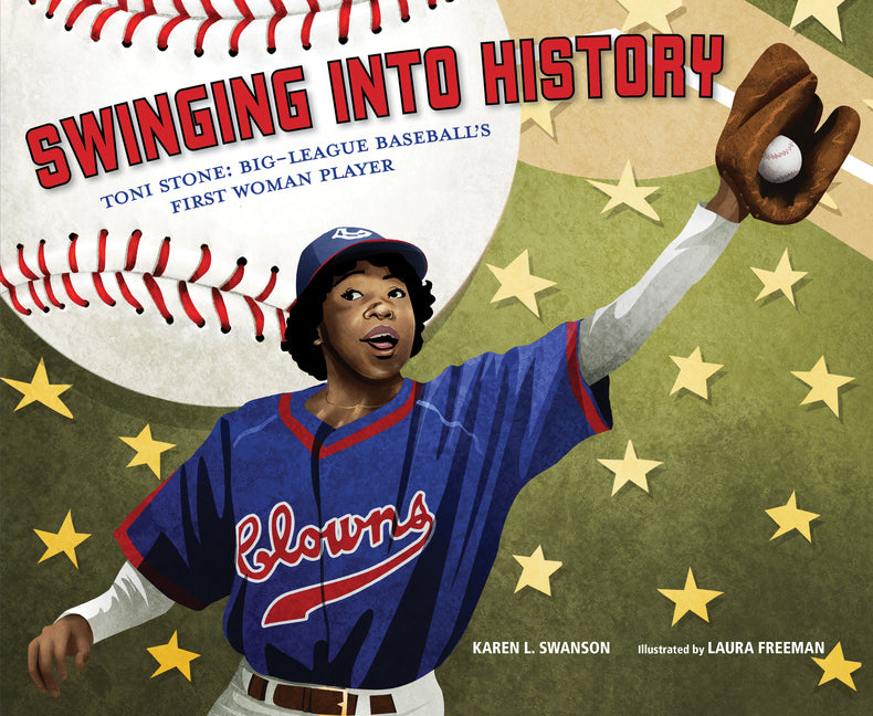 Book cover for Swinging Into History: Toni Stone: Big-League Baseball's First Woman Player