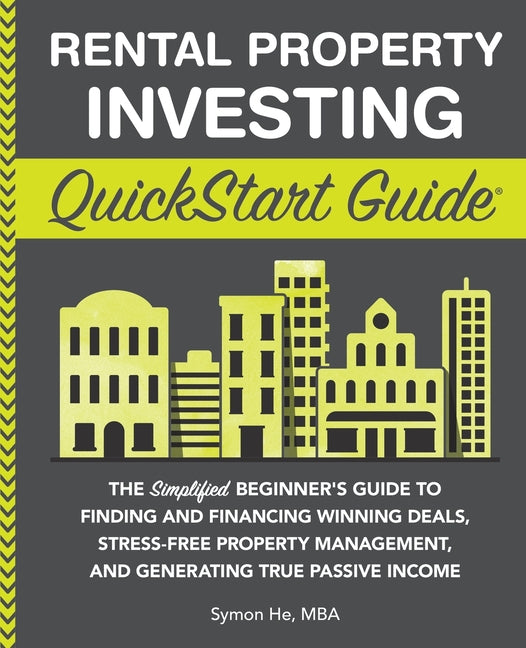 Book cover for Rental Property Investing QuickStart Guide: The Simplified Beginner's Guide to Finding and Financing Winning Deals, Stress-Free Property Management, a