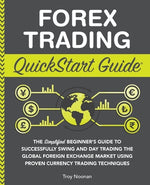 Book cover for Forex Trading QuickStart Guide: The Simplified Beginner's Guide to Successfully Swing and Day Trading the Global Foreign Exchange Market Using Proven