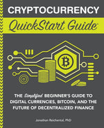 Book cover for Cryptocurrency QuickStart Guide: The Simplified Beginner's Guide to Digital Currencies, Bitcoin, and the Future of Decentralized Finance