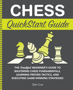 Book cover for Chess QuickStart Guide: The Simplified Beginner's Guide to Mastering Chess Fundamentals, Learning Proven Tactics, and Executing Game Winning Strategie