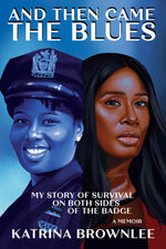 Book cover for And Then Came the Blues: My Story of Survival on Both Sides of the Badge