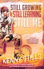 Book cover for Still Growing, Still Learning, Still Me: A Journey of Protest, Healing, and Personal Transformation