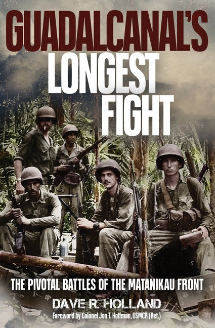 Book cover for Guadalcanal's Longest Fight: The Pivotal Battles of the Matanikau Front