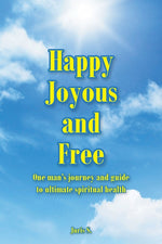Book cover for Happy, Joyous, and Free: One man's journey and guide to ultimate Spiritual health