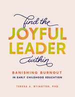 Book cover for Find the Joyful Leader Within: Banishing Burnout in Early Childhood Education