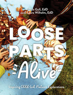 Book cover for Loose Parts Alive: Inspiring Child-Led Nature Explorations