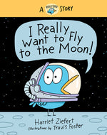 Book cover for I Really Want to Fly to the Moon!: A Really Bird Story
