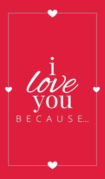 Book cover for I Love You Because: A Red Hardbound Fill in the Blank Book for Girlfriend, Boyfriend, Husband, or Wife - Anniversary, Engagement, Wedding,