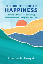 Book cover for Right Side of Happiness: A Practical Guide for Embracing Mindfulness and Living Your Best Life