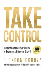 Book cover for Take Control: The Financial Advisor's Guide to Exponential Income Growth
