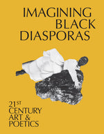 Book cover for Imagining Black Diasporas: 21st-Century Art and Poetics