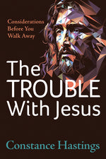 Book cover for Trouble with Jesus: Considerations Before You Walk Away