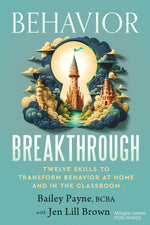 Book cover for Behavior Breakthrough: 12 Skills to Transform Behavior at Home and in the Classroom