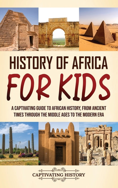 Book cover for History of Africa for Kids: A Captivating Guide to African History, from Ancient Times through the Middle Ages to the Modern Era
