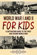 Book cover for World War I and II for Kids: A Captivating Guide to the First and Second World War