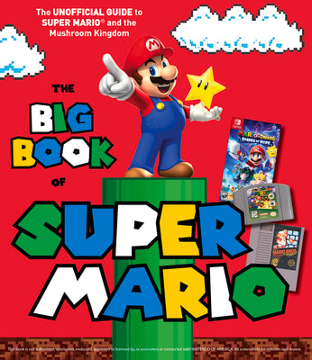 Book cover for The Big Book of Super Mario: The Unofficial Guide to Super Mario and the Mushroom Kingdom