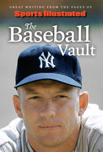 Book cover for Sports Illustrated the Baseball Vault: Great Writing from the Pages of Sports Illustrated
