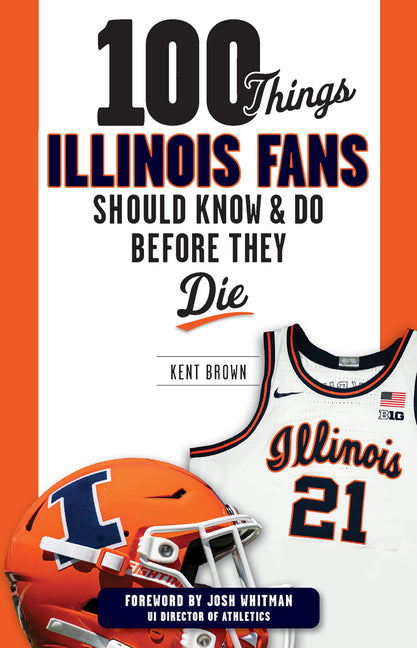 Book cover for 100 Things Illinois Fans Should Know and Do Before They Die