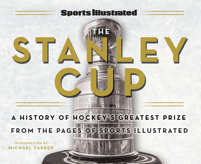 Book cover for Sports Illustrated the Stanley Cup: A History of Hockey's Greatest Prize from the Pages of Sports Illustrated