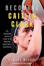 Book cover for Becoming Caitlin Clark: The Unknown Origin Story of a Modern Basketball Superstar