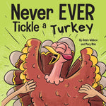 Book cover for Never EVER Tickle a Turkey: A Funny Rhyming, Read Aloud Picture Book