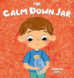 Book cover for The Calm Down Jar: A Social Emotional, Rhyming, Early Reader Kid's Book to Help Calm Anger and Anxiety