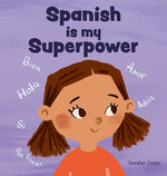Book cover for Spanish is My Superpower: A Social Emotional, Rhyming Kid's Book About Being Bilingual and Speaking Spanish