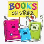 Book cover for Books on Strike: A Funny, Rhyming, Read Aloud Kid's Book About Respect and Responsibility