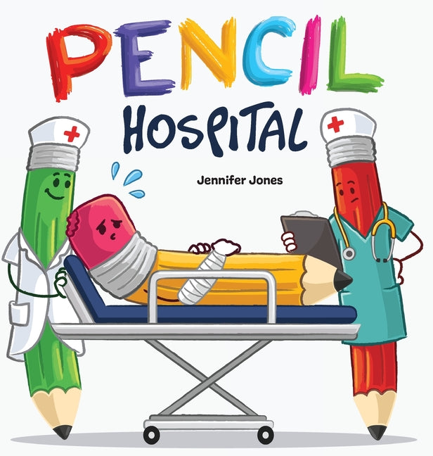 Book cover for Pencil Hospital: A Story About Caring for Classroom Tools