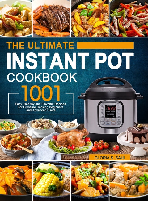 Book cover for Ultimate Instant Pot Cookbook: 1001 Easy, Healthy and Flavorful Recipes For Every Model of Instant Pot and For Beginners and Advanced Users