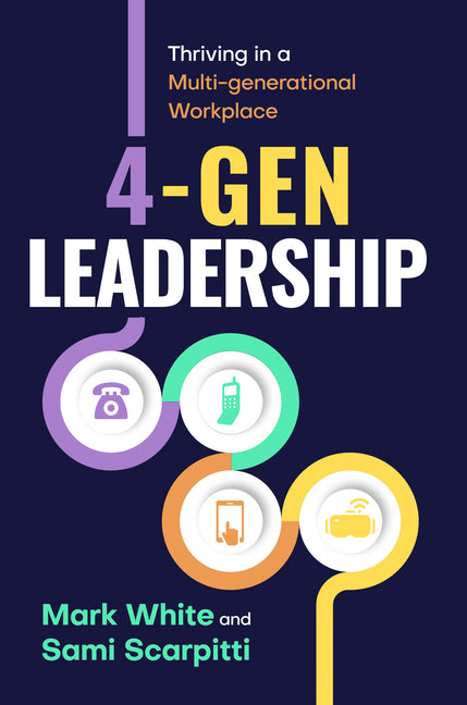 Book cover for 4-Gen Leadership: Thriving in a Multi-Generational Workplace